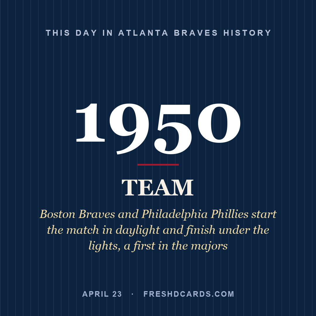 Atlanta Braves: Atlanta Braves, 1950, Boston Braves and Philadelphia Phillies start the match in daylight and finish under the lights, a first in the majors