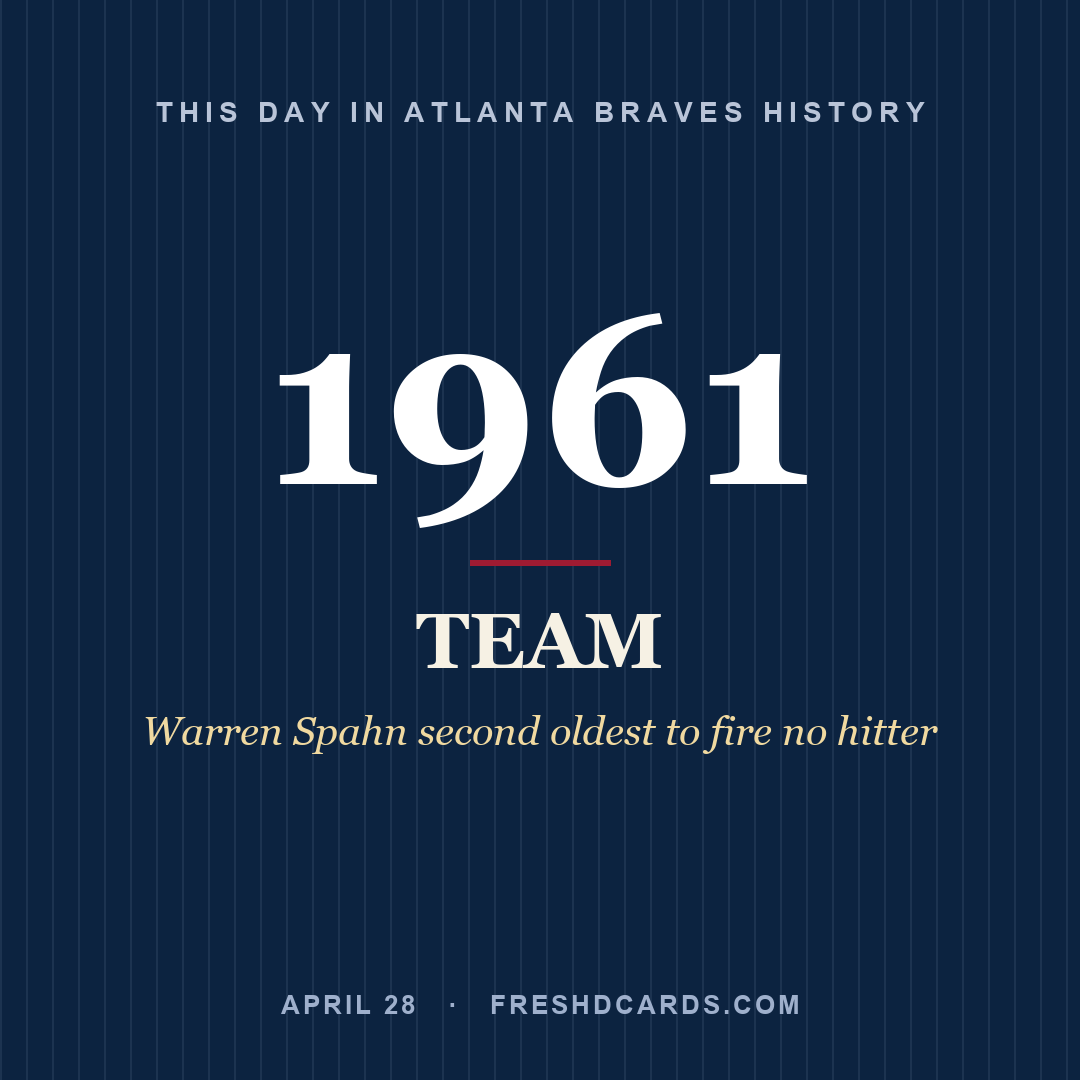 Atlanta Braves: Atlanta Braves, 1961, Warren Spahn second oldest to fire no hitter