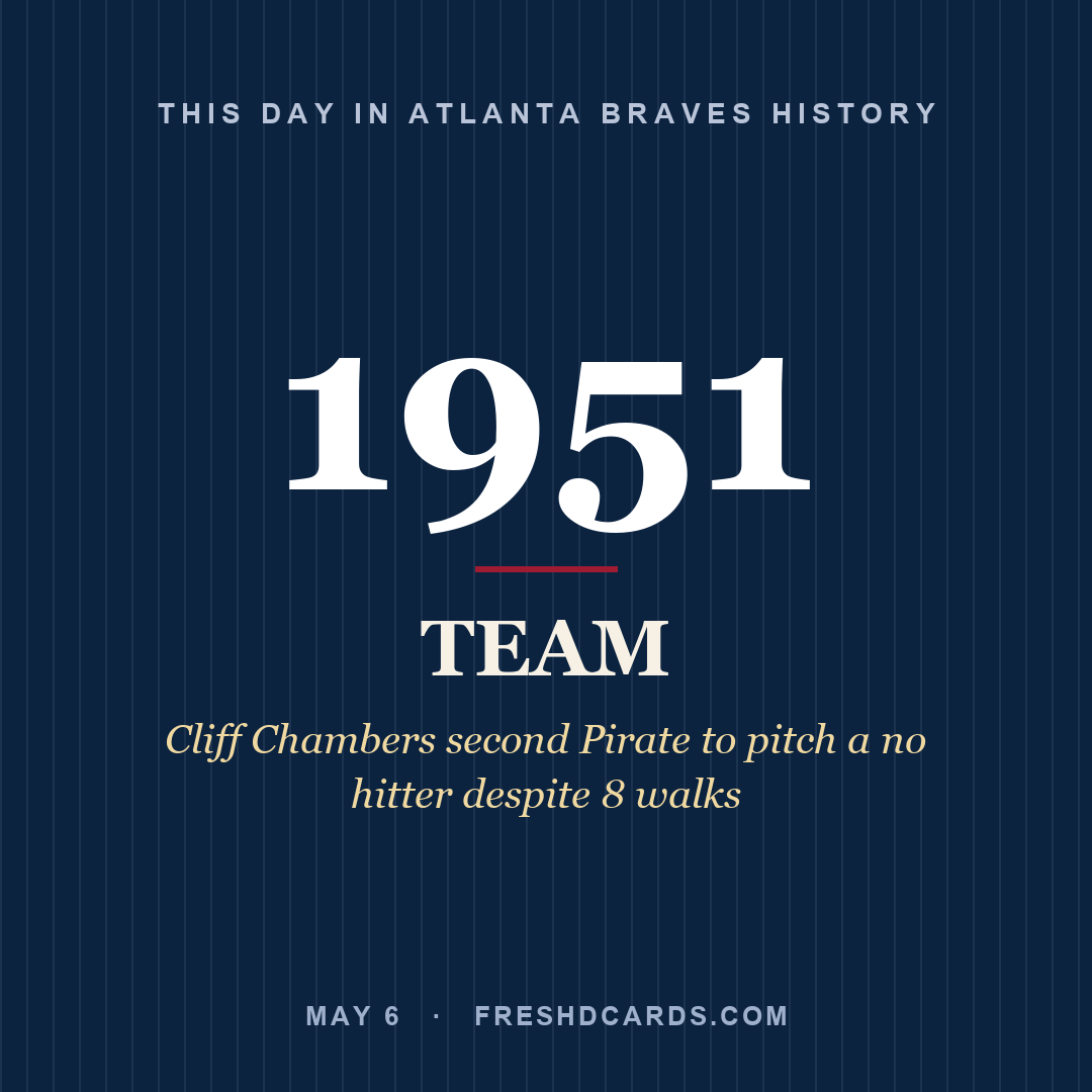 Atlanta Braves: Atlanta Braves, 1951, Cliff Chambers second Pirate to pitch a no hitter despite 8 walks