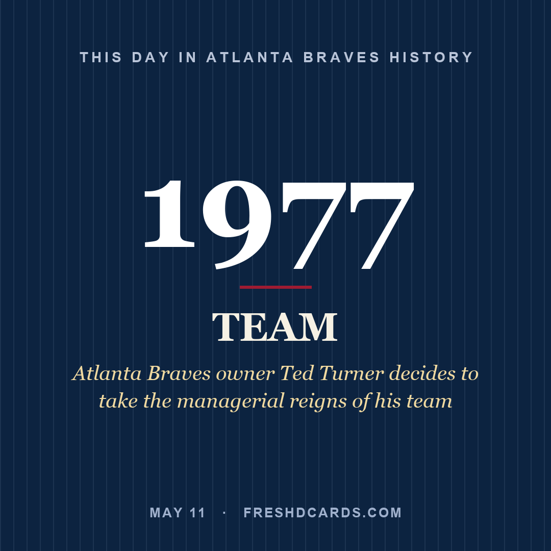 Atlanta Braves: Atlanta Braves, 1977, Atlanta Braves owner Ted Turner decides to take the managerial reigns of his team