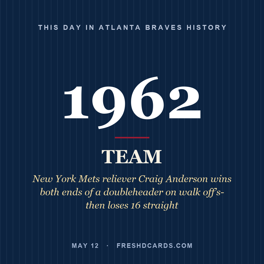 Atlanta Braves: Atlanta Braves, 1962, New York Mets reliever Craig Anderson wins both ends of a doubleheader on walk off’s- then loses 16 straight