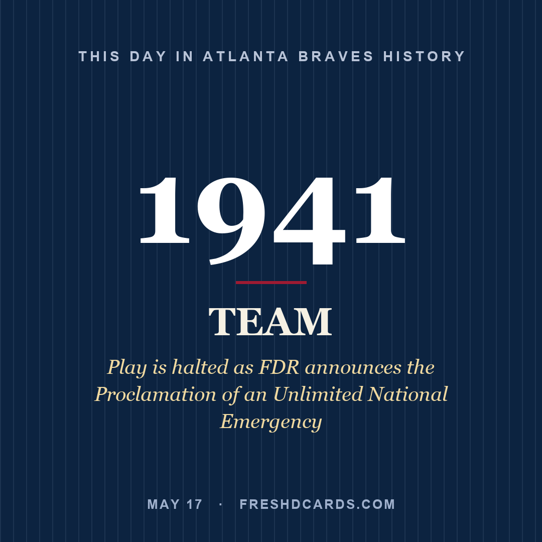 Atlanta Braves: Atlanta Braves, 1941, Play is halted as FDR announces the Proclamation of an Unlimited National Emergency