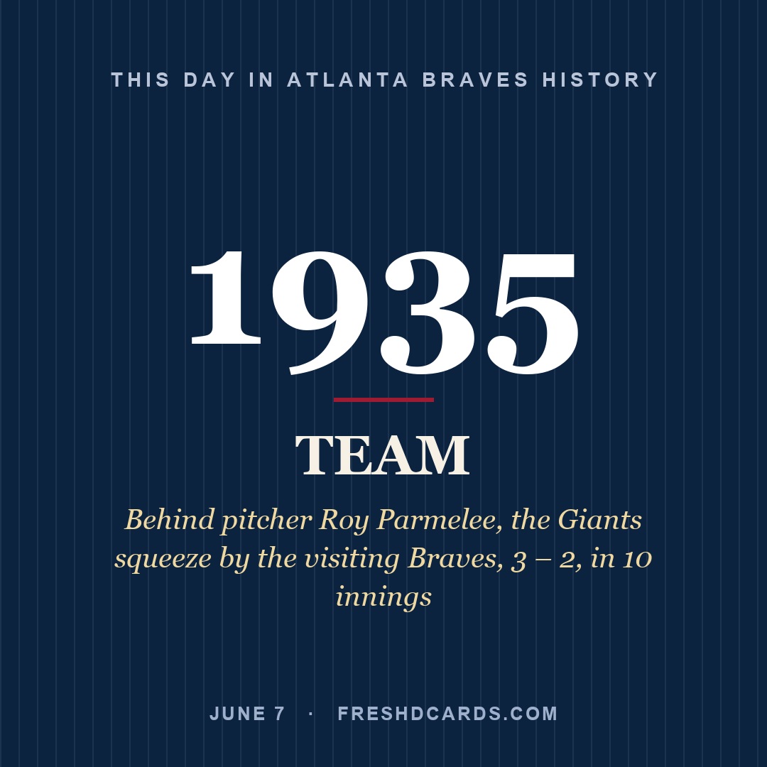 Atlanta Braves: Atlanta Braves, 1935, Behind pitcher Roy Parmelee, the Giants squeeze by the visiting Braves, 3 – 2, in 10 innings