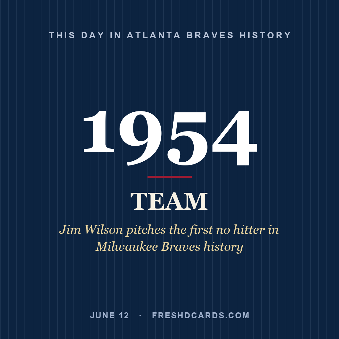 Atlanta Braves: Atlanta Braves, 1954, Jim Wilson pitches the first no hitter in Milwaukee Braves history