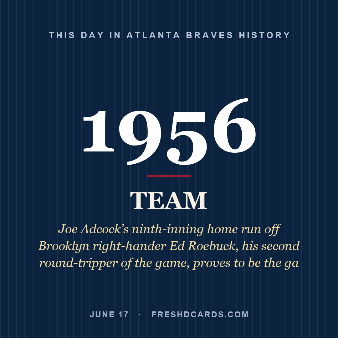 Atlanta Braves: Atlanta Braves, 1956, Joe Adcock’s ninth-inning home run off Brooklyn right-hander Ed Roebuck, his second round-tripper of the game, proves to be the ga