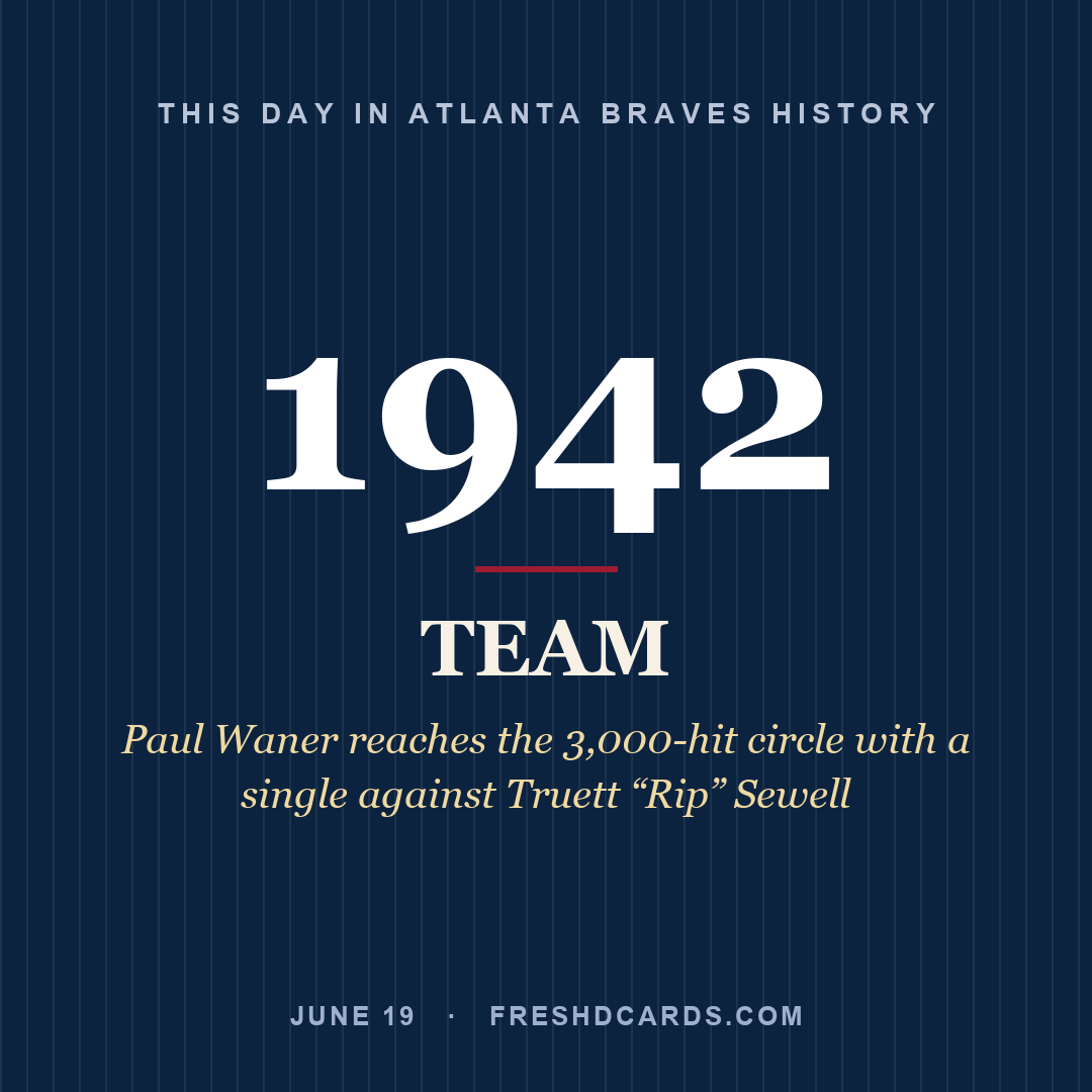 Atlanta Braves: Atlanta Braves, 1942, Paul Waner reaches the 3,000-hit circle with a single against Truett “Rip” Sewell
