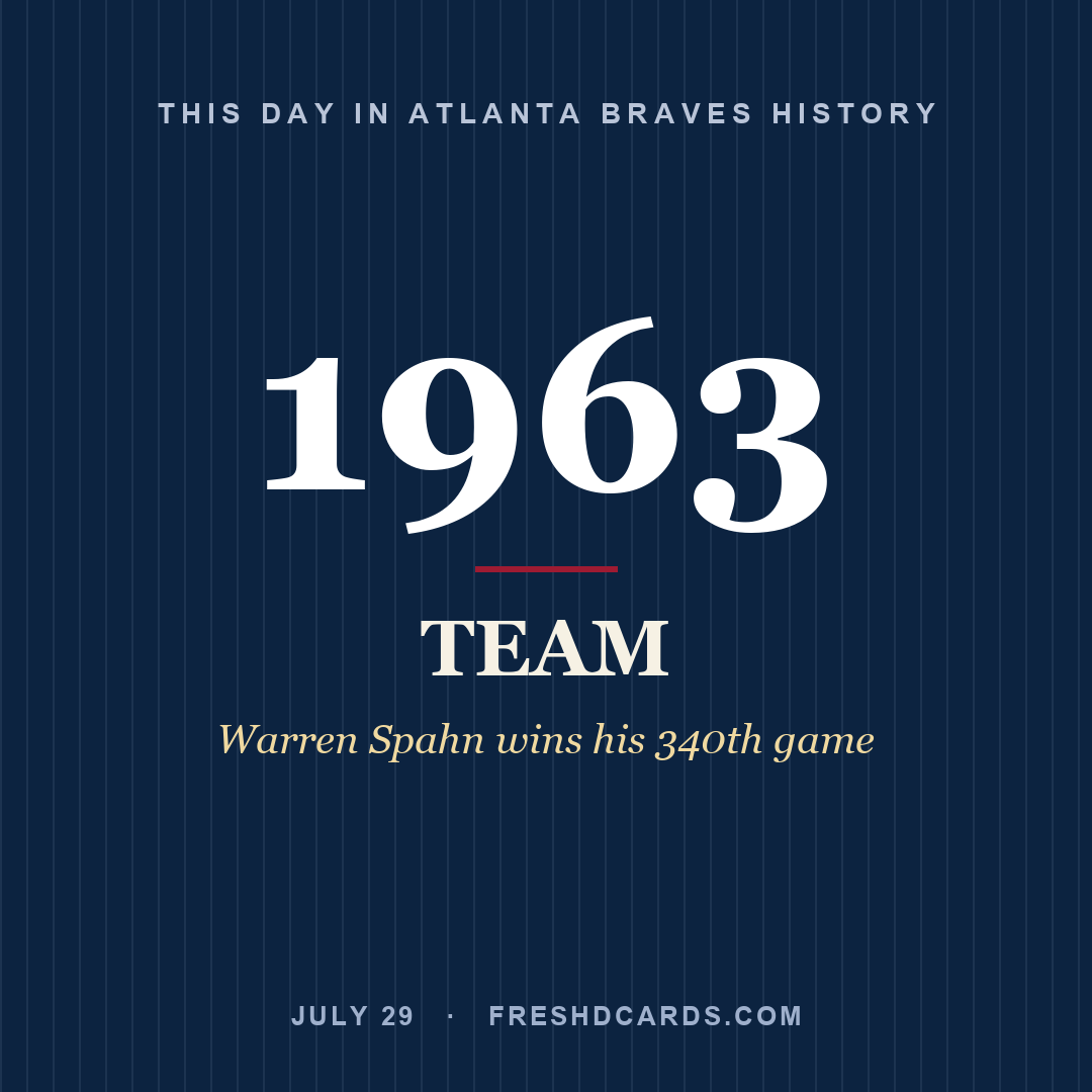 Atlanta Braves: Atlanta Braves, 1963, Warren Spahn wins his 340th game