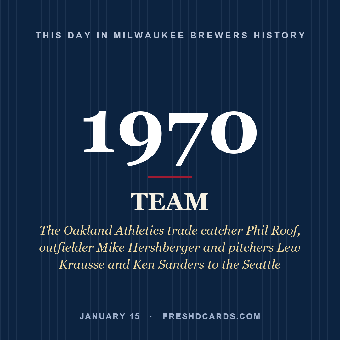 Milwaukee Brewers: Milwaukee Brewers, 1970, The Oakland Athletics trade catcher Phil Roof, outfielder Mike Hershberger and pitchers Lew Krausse and Ken Sanders to the Seattle