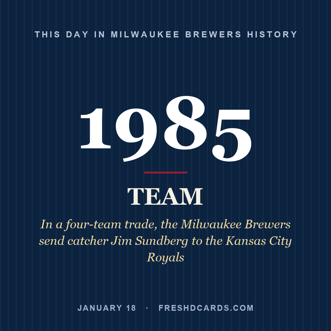 Milwaukee Brewers: Milwaukee Brewers, 1985, In a four-team trade, the Milwaukee Brewers send catcher Jim Sundberg to the Kansas City Royals