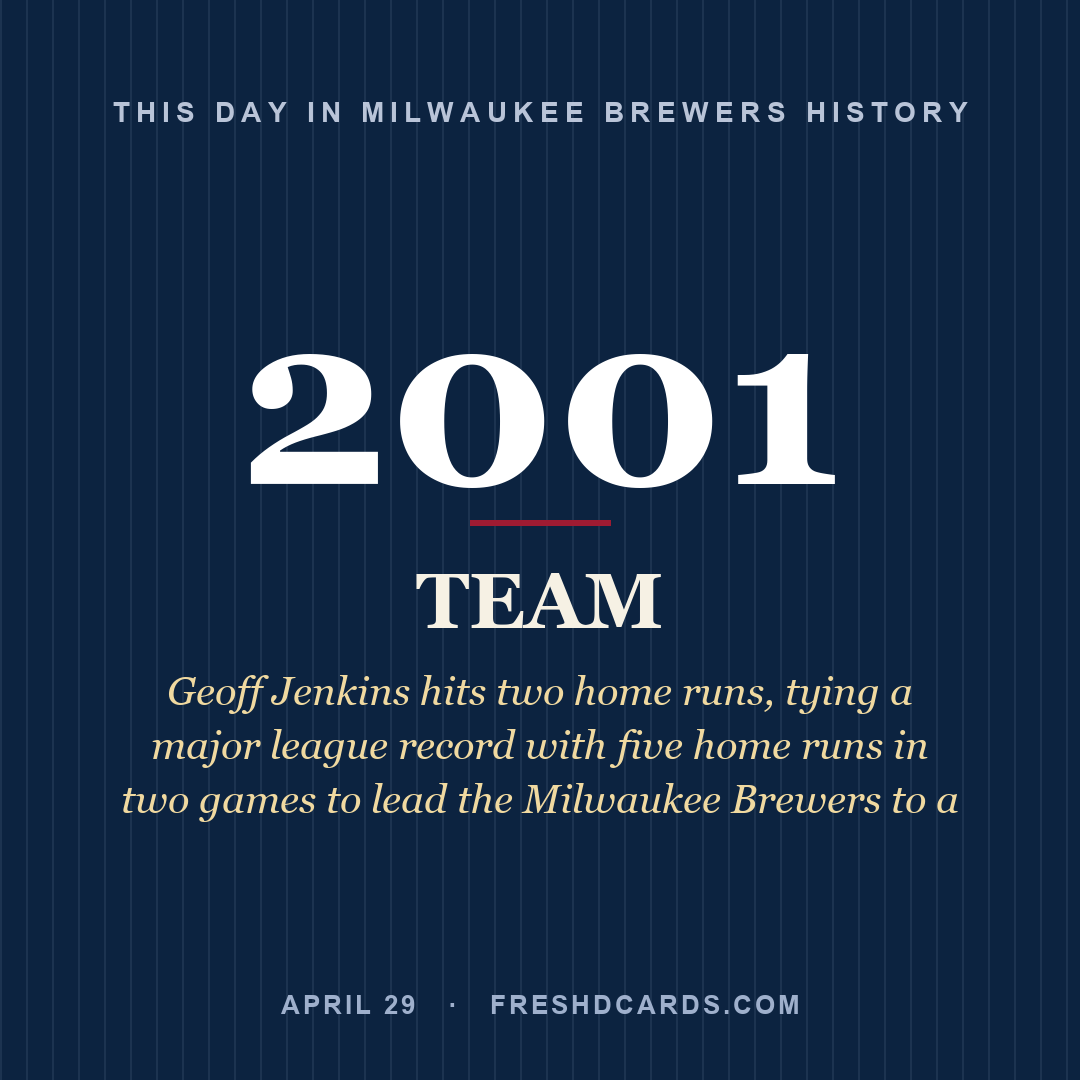 Milwaukee Brewers: Milwaukee Brewers, 2001, Geoff Jenkins hits two home runs, tying a major league record with five home runs in two games to lead the Milwaukee Brewers to a 