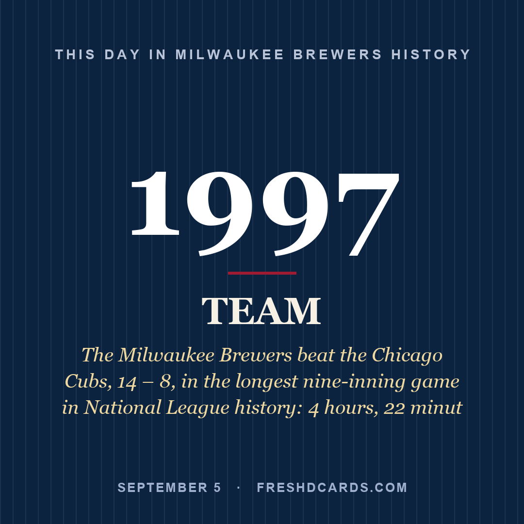 Milwaukee Brewers: Milwaukee Brewers, 1997, The Milwaukee Brewers beat the Chicago Cubs, 14 – 8, in the longest nine-inning game in National League history: 4 hours, 22 minut