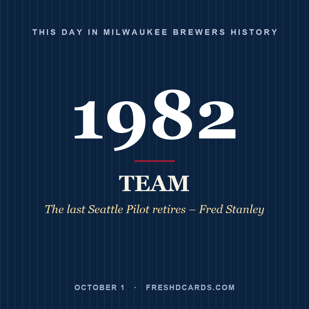 Milwaukee Brewers: Milwaukee Brewers, 1982, The last Seattle Pilot retires – Fred Stanley