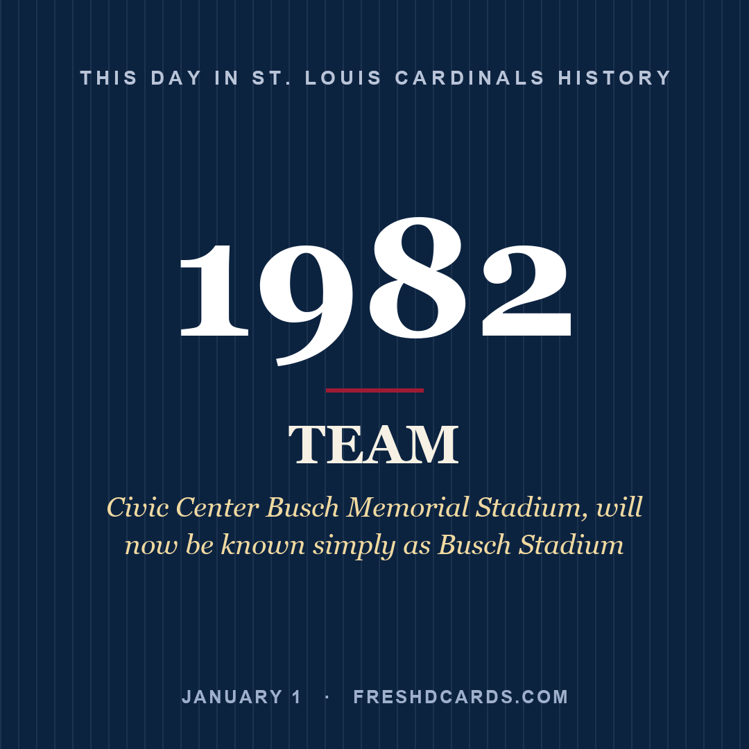 St. Louis Cardinals: St. Louis Cardinals, 1982, Civic Center Busch Memorial Stadium, will now be known simply as Busch Stadium