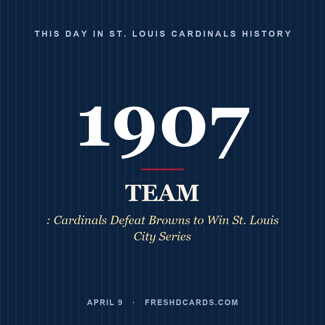 St. Louis Cardinals: St. Louis Cardinals, 1907, : Cardinals Defeat Browns to Win St. Louis City Series