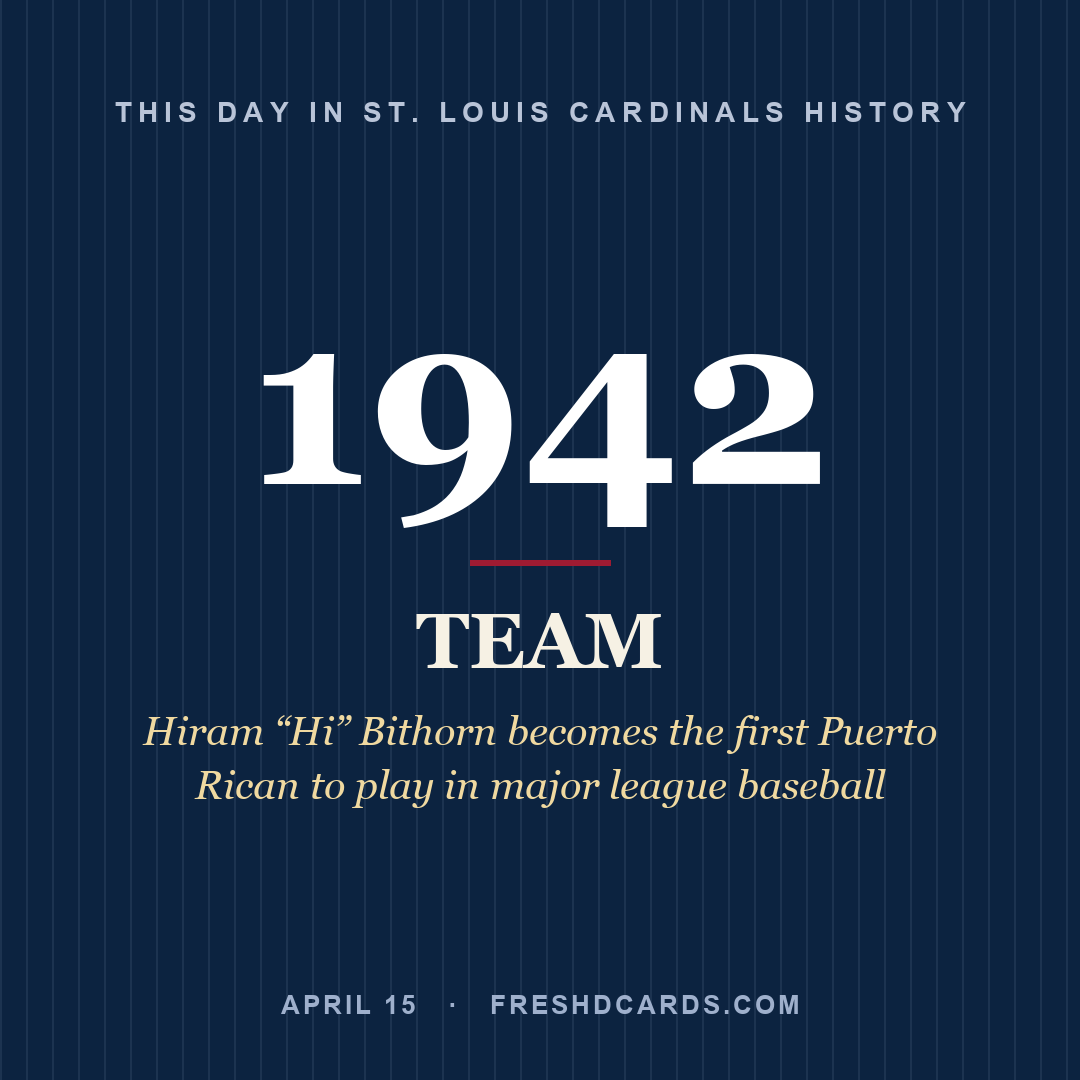 St. Louis Cardinals: St. Louis Cardinals, 1942, Hiram “Hi” Bithorn becomes the first Puerto Rican to play in major league baseball