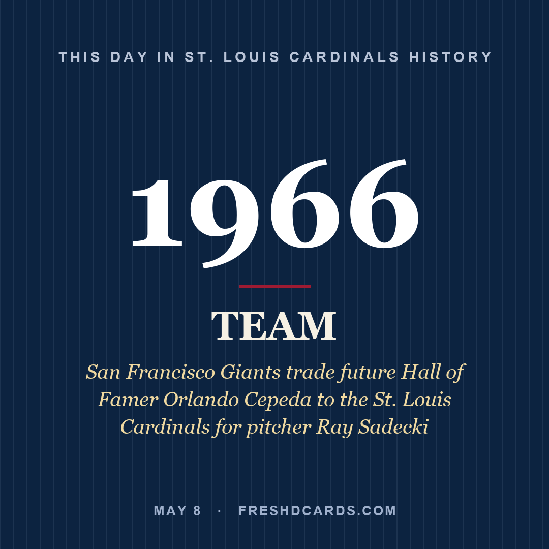 St. Louis Cardinals: St. Louis Cardinals, 1966, San Francisco Giants trade future Hall of Famer Orlando Cepeda to the St. Louis Cardinals for pitcher Ray Sadecki