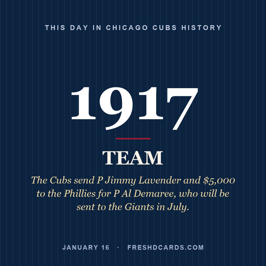 Chicago Cubs: Chicago Cubs, 1917, The Cubs send P Jimmy Lavender and $5,000 to the Phillies for P Al Demaree, who will be sent to the Giants in July.