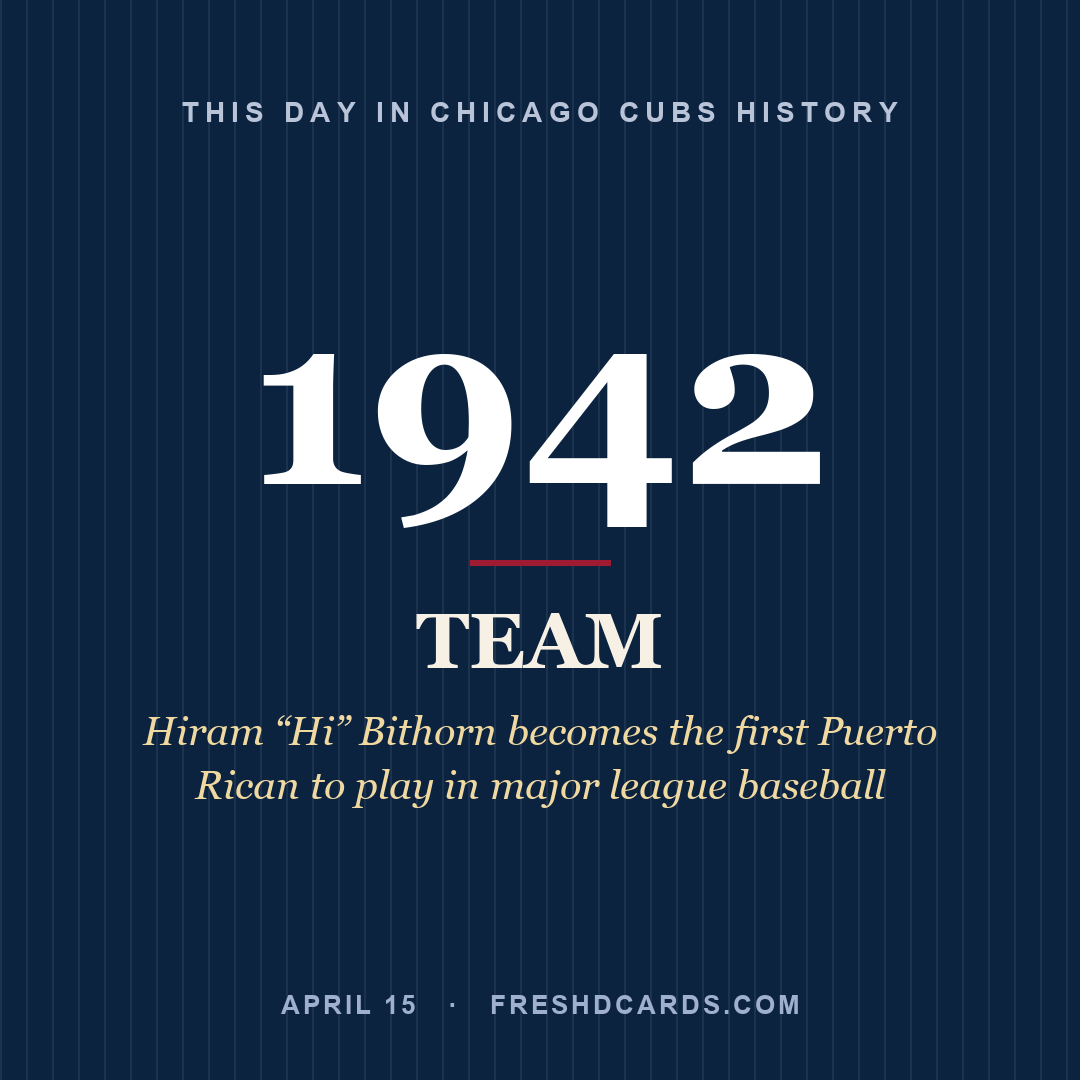 Chicago Cubs: Chicago Cubs, 1942, Hiram “Hi” Bithorn becomes the first Puerto Rican to play in major league baseball