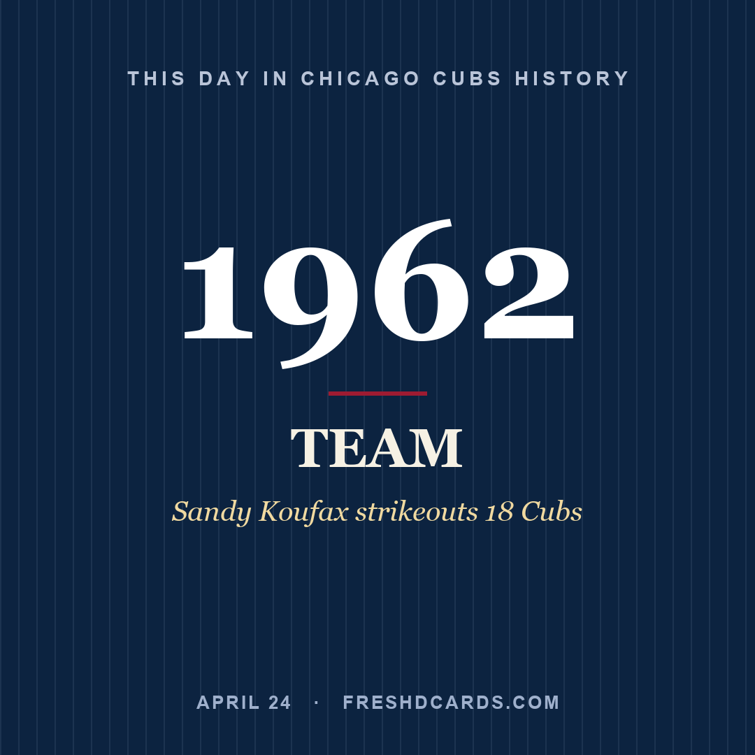 Chicago Cubs: Chicago Cubs, 1962, Sandy Koufax strikeouts 18 Cubs
