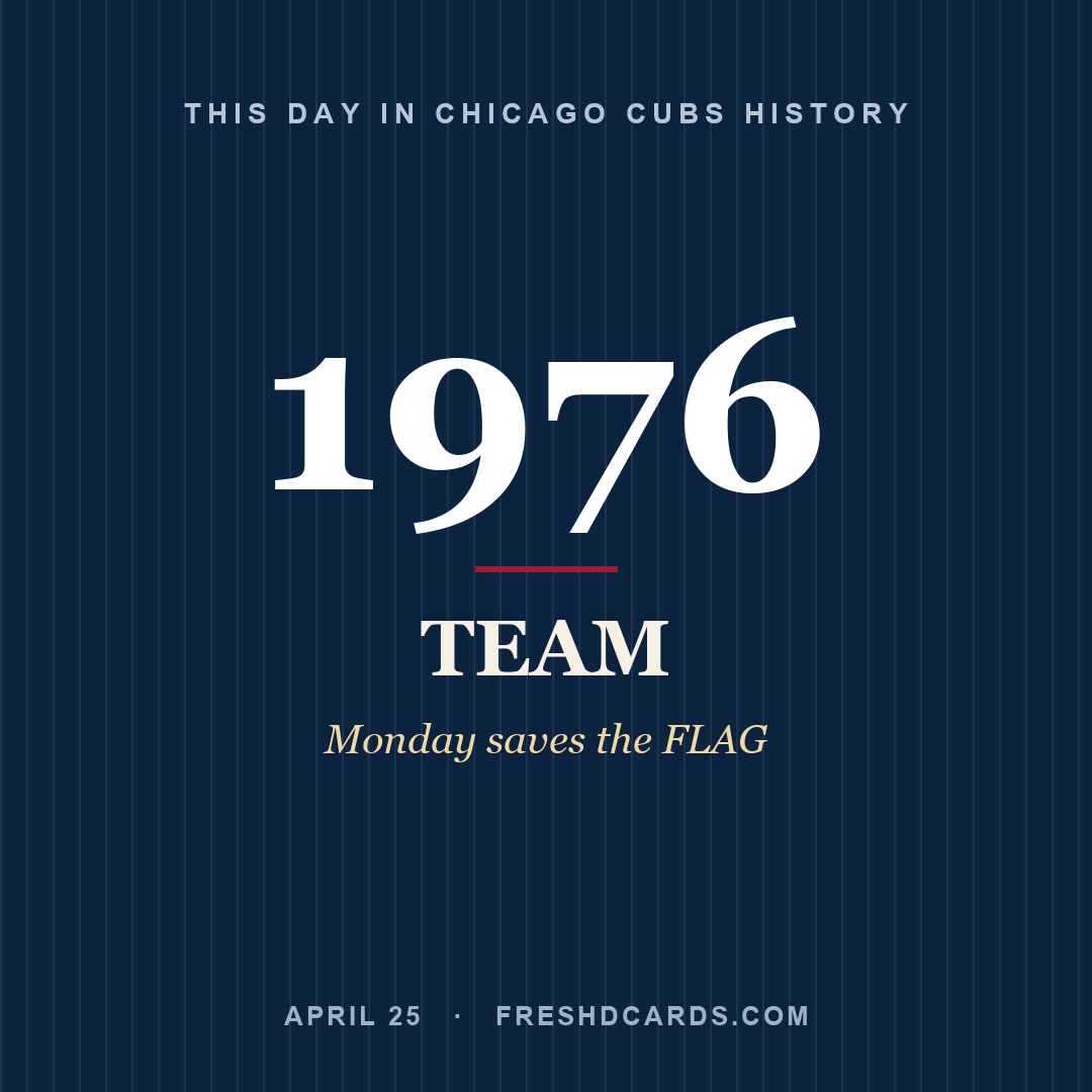 Chicago Cubs: Chicago Cubs, 1976, Monday saves the FLAG