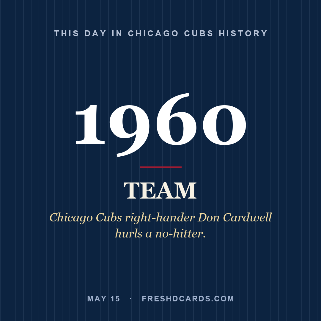 Chicago Cubs: Chicago Cubs, 1960, Chicago Cubs right-hander Don Cardwell hurls a no-hitter.