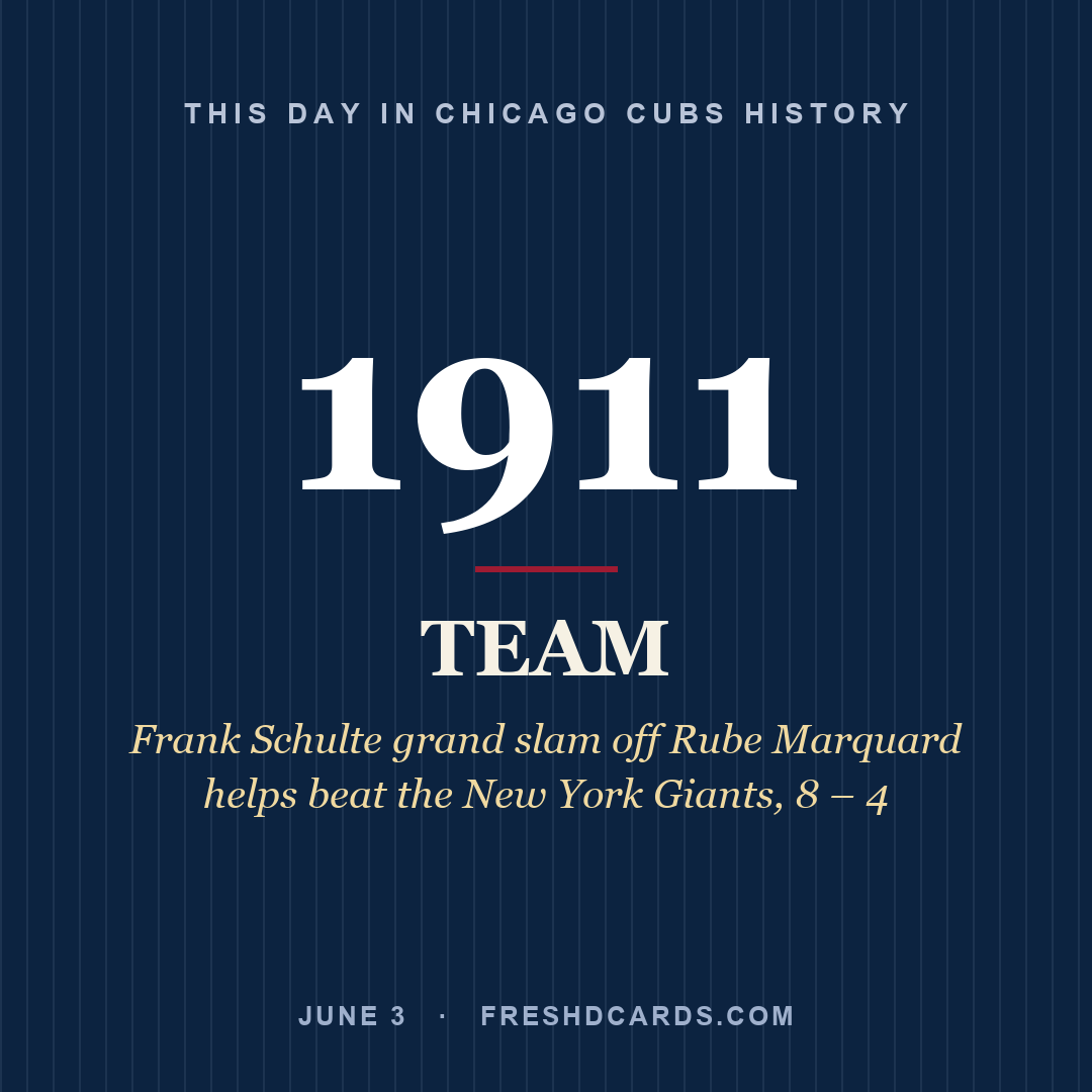 Chicago Cubs: Chicago Cubs, 1911, Frank Schulte grand slam off Rube Marquard helps beat the New York Giants, 8 – 4