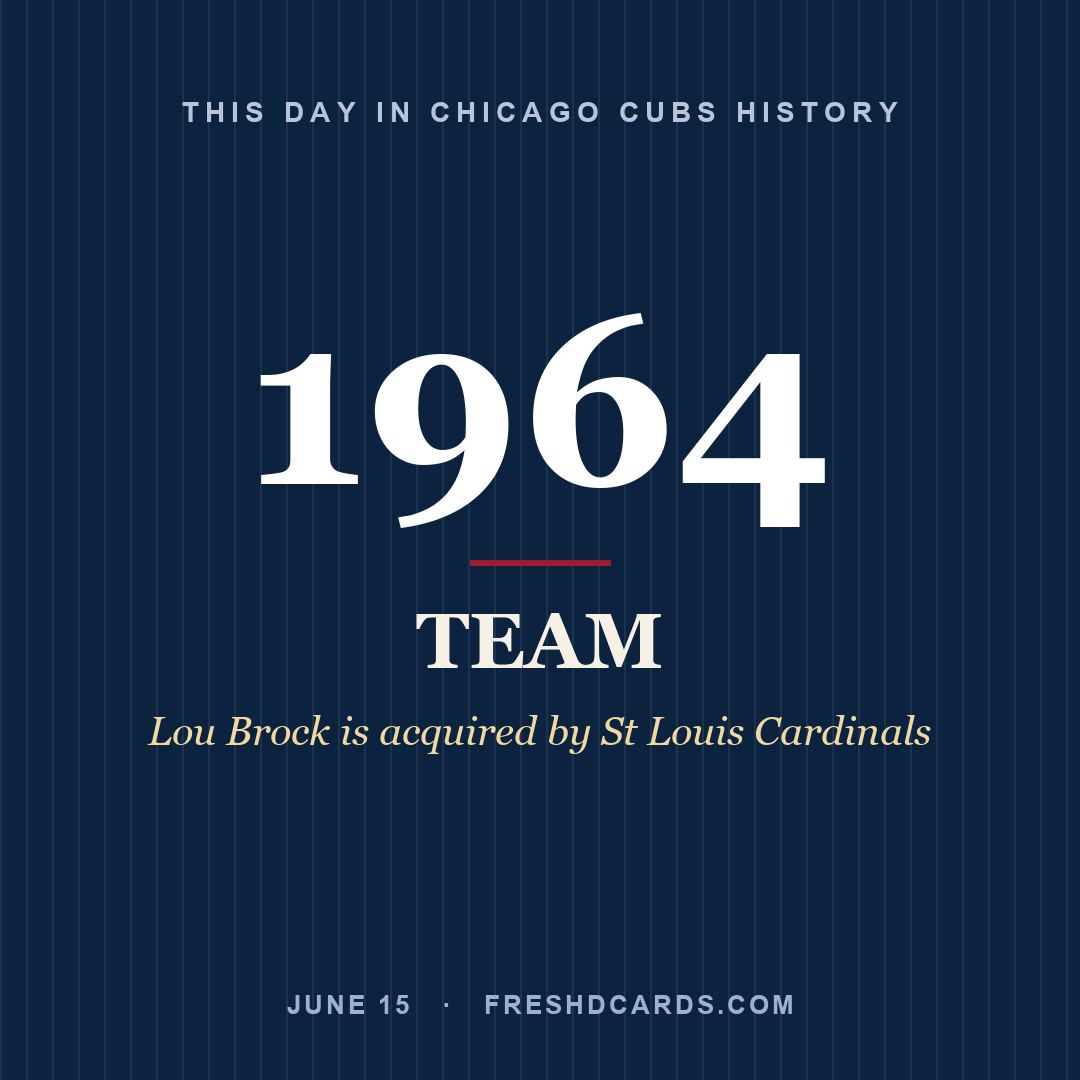 Chicago Cubs: Chicago Cubs, 1964, Lou Brock is acquired by St Louis Cardinals