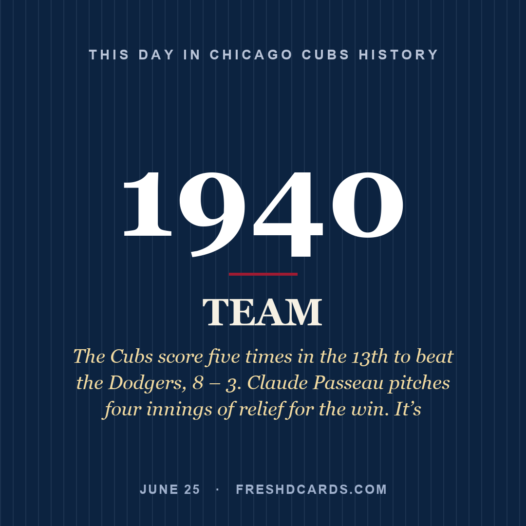 Chicago Cubs: Chicago Cubs, 1940, The Cubs score five times in the 13th to beat the Dodgers, 8 – 3. Claude Passeau pitches four innings of relief for the win. It’s 