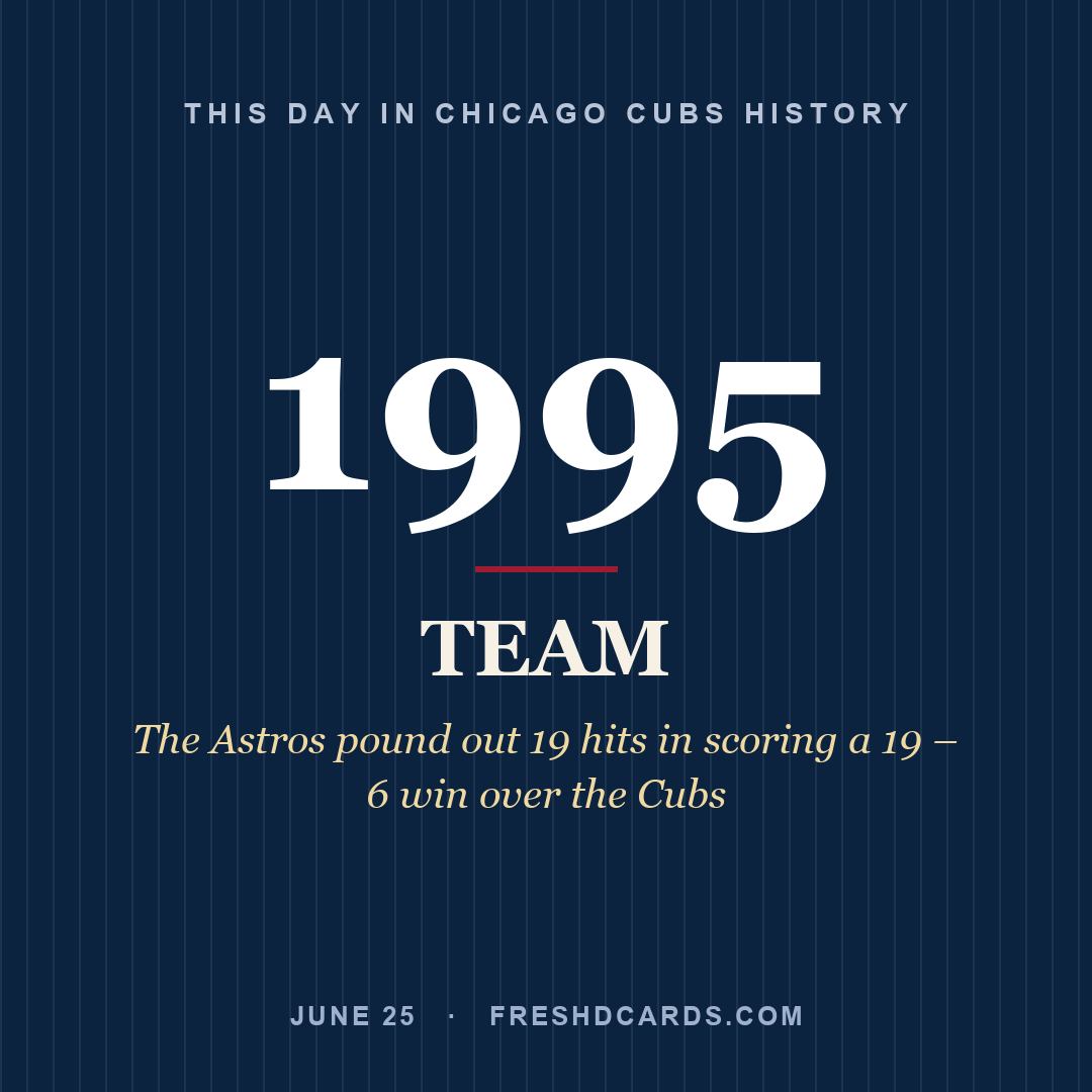 Chicago Cubs: Chicago Cubs, 1995, The Astros pound out 19 hits in scoring a 19 – 6 win over the Cubs