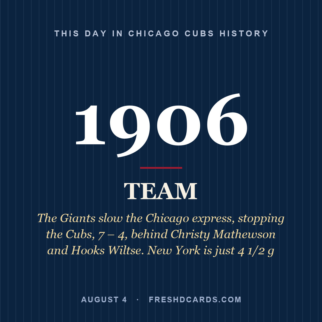 Chicago Cubs: Chicago Cubs, 1906, The Giants slow the Chicago express, stopping the Cubs, 7 – 4, behind Christy Mathewson and Hooks Wiltse. New York is just 4 1/2 g