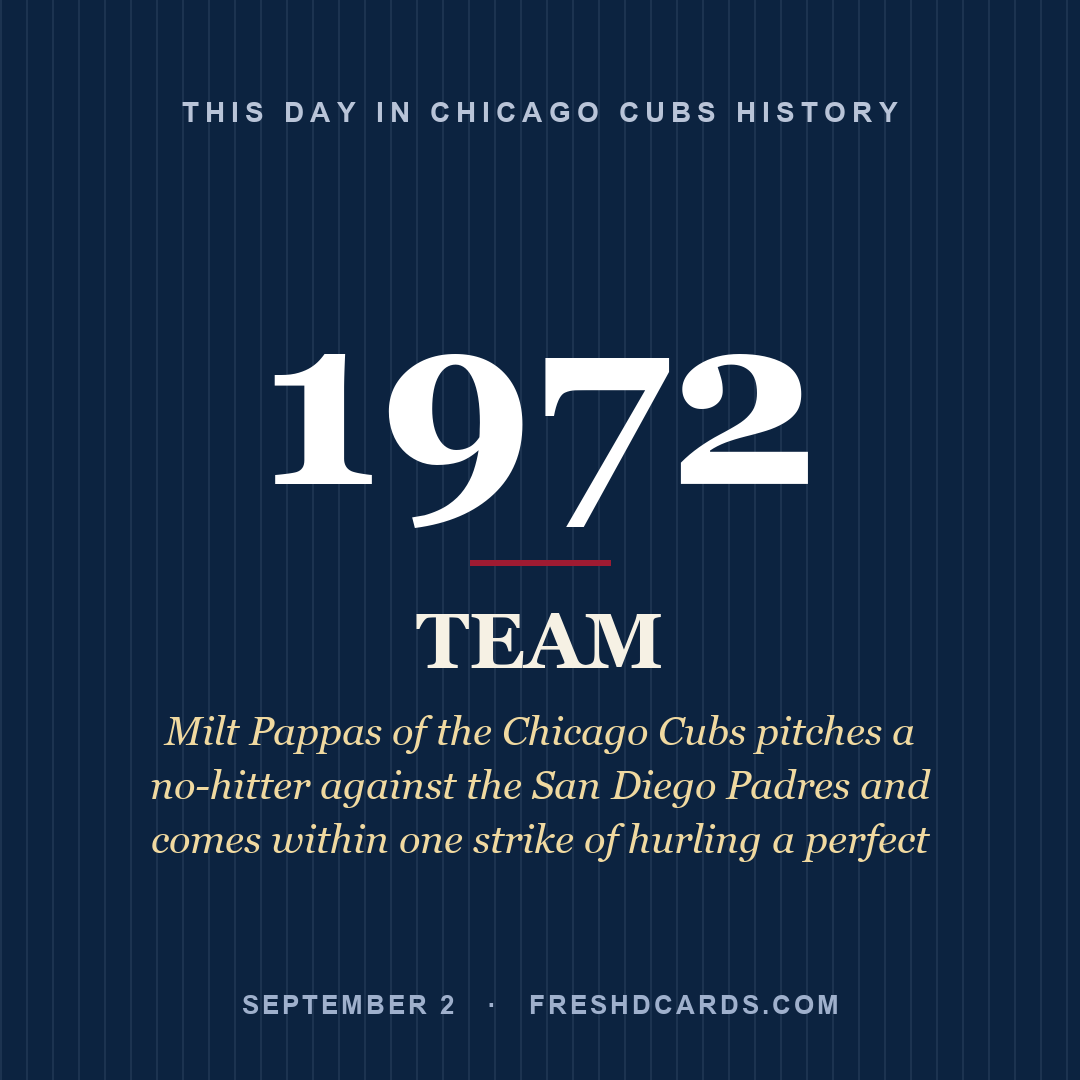 Chicago Cubs: Chicago Cubs, 1972, Milt Pappas of the Chicago Cubs pitches a no-hitter against the San Diego Padres and comes within one strike of hurling a perfect 