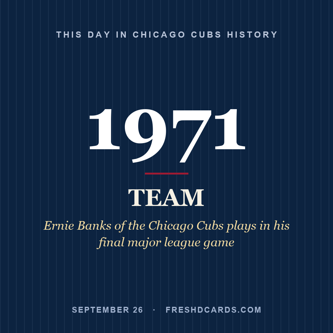 Chicago Cubs: Chicago Cubs, 1971, Ernie Banks of the Chicago Cubs plays in his final major league game