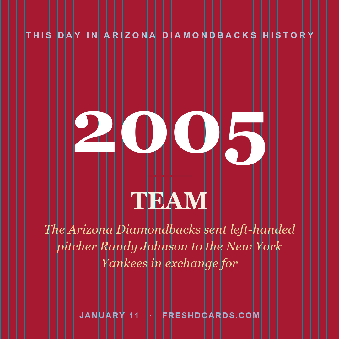 Arizona Diamondbacks: Arizona Diamondbacks, 2005, The Arizona Diamondbacks sent left-handed pitcher Randy Johnson to the New York Yankees in exchange for