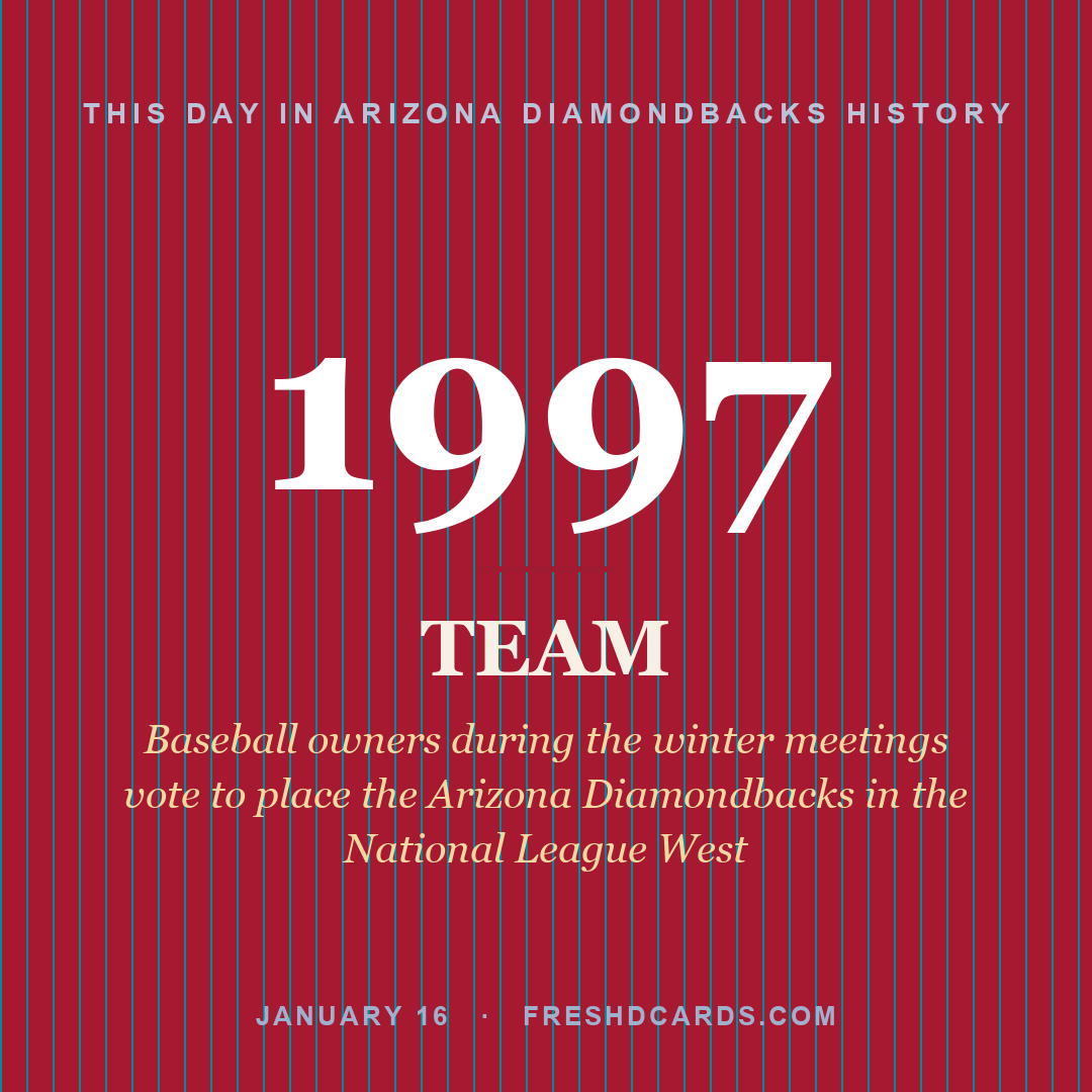 Arizona Diamondbacks: Arizona Diamondbacks, 1997, Baseball owners during the winter meetings vote to place the Arizona Diamondbacks in the National League West