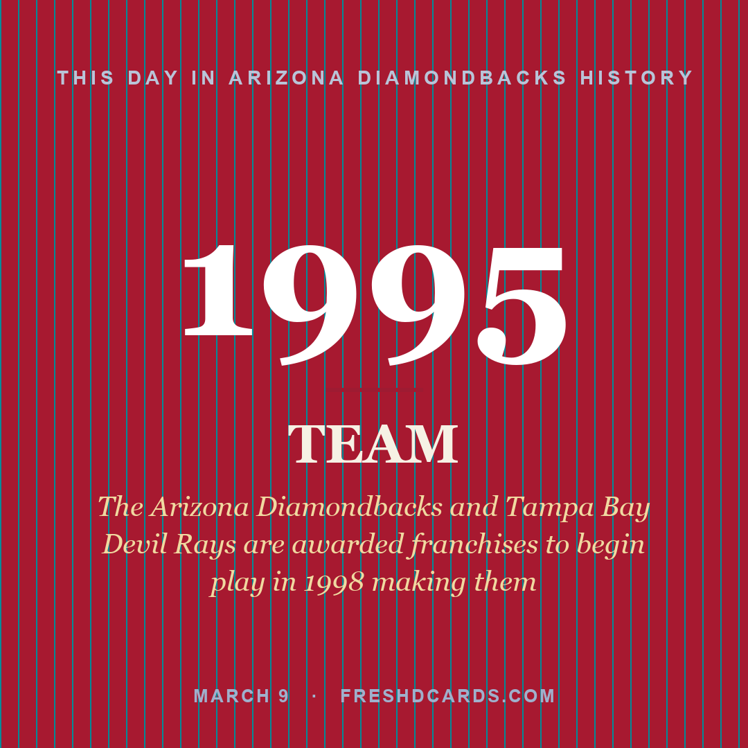 Arizona Diamondbacks: Arizona Diamondbacks, 1995, The Arizona Diamondbacks and Tampa Bay Devil Rays are awarded franchises to begin play in 1998 making them