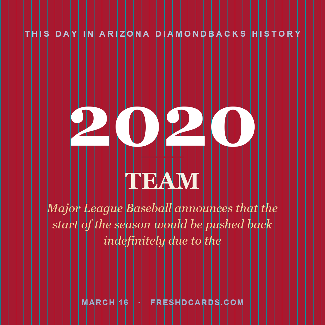 Arizona Diamondbacks: Arizona Diamondbacks, 2020, Major League Baseball announces that the start of the season would be pushed back indefinitely due to the