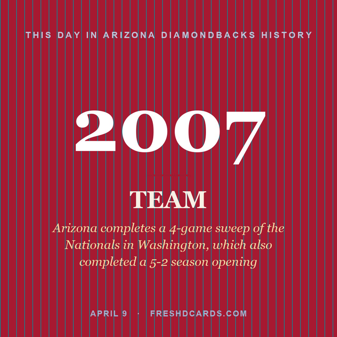 Arizona Diamondbacks: Arizona Diamondbacks, 2007, Arizona completes a 4-game sweep of the Nationals in Washington, which also completed a 5-2 season opening