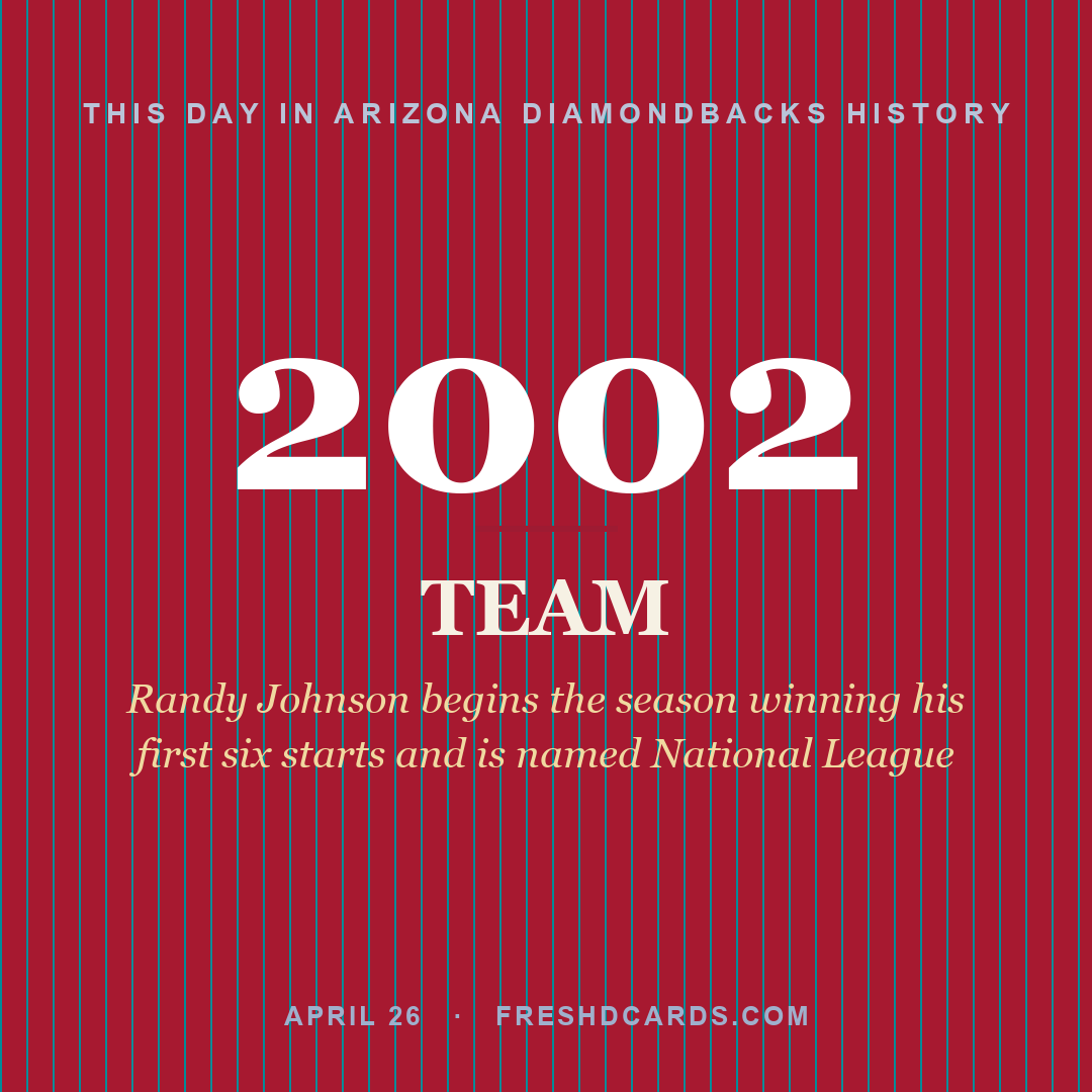 Arizona Diamondbacks: Arizona Diamondbacks, 2002, Randy Johnson begins the season winning his first six starts and is named National League