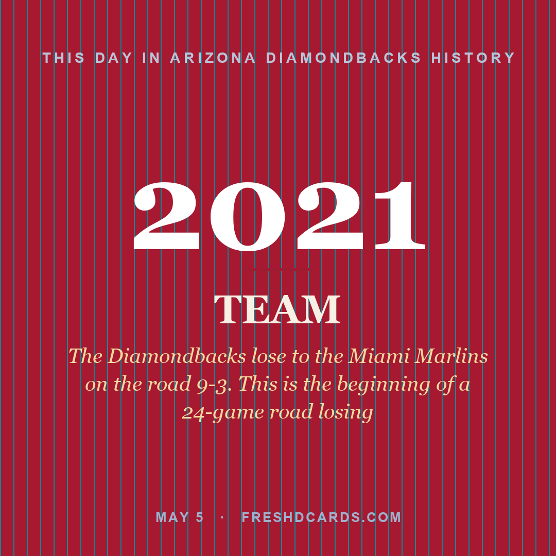 Arizona Diamondbacks: Arizona Diamondbacks, 2021, The Diamondbacks lose to the Miami Marlins on the road 9-3. This is the beginning of a 24-game road losing