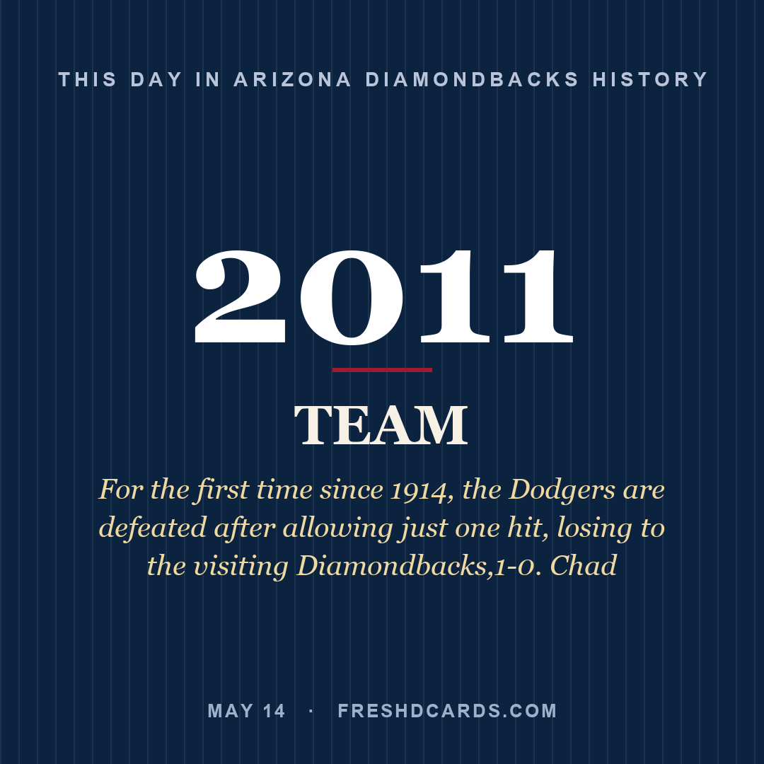 Arizona Diamondbacks: Arizona Diamondbacks, 2011, For the first time since 1914, the Dodgers are defeated after allowing just one hit, losing to the visiting Diamondbacks,1-0. Chad