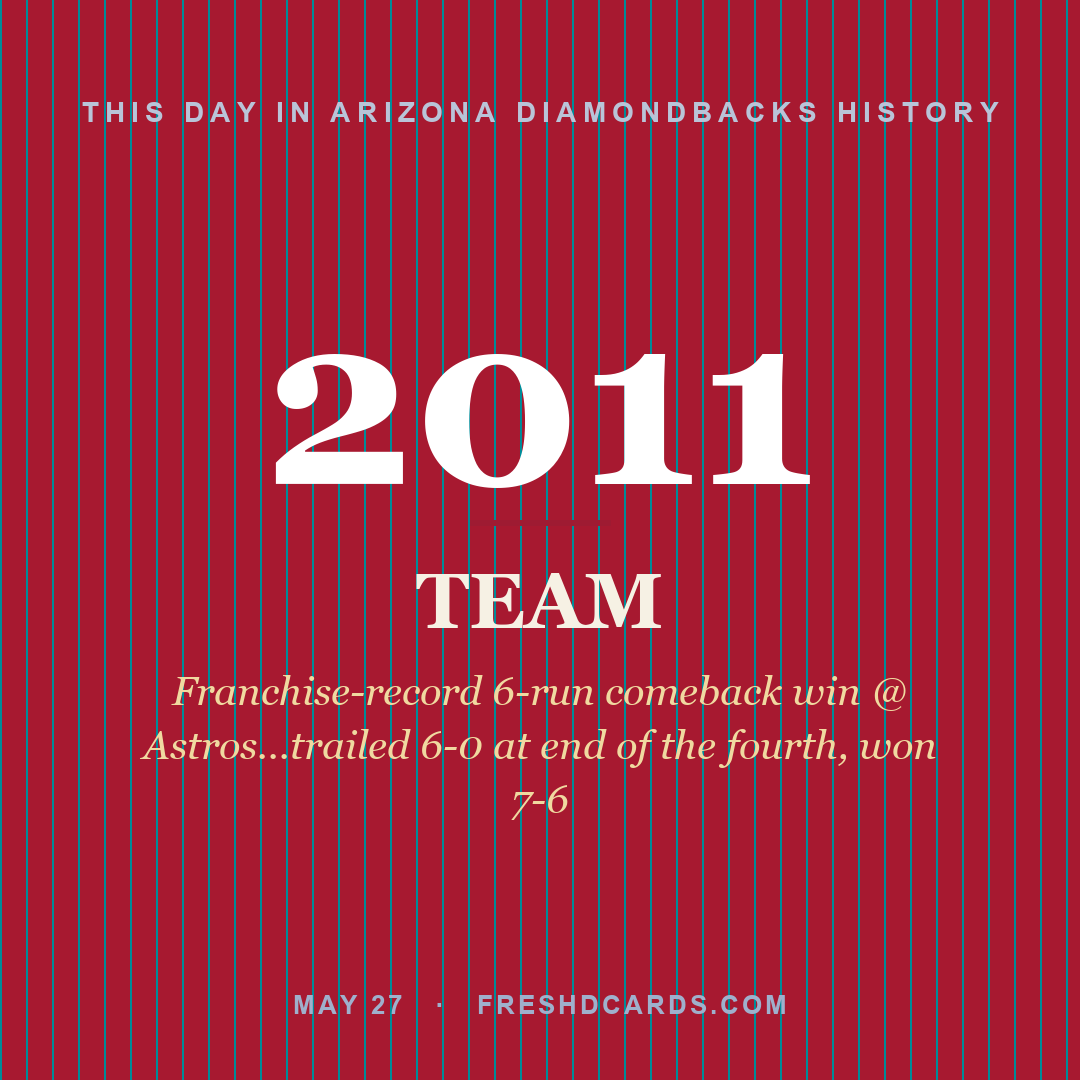 Arizona Diamondbacks: Arizona Diamondbacks, 2011, Franchise-record 6-run comeback win @ Astros...trailed 6-0 at end of the fourth, won 7-6