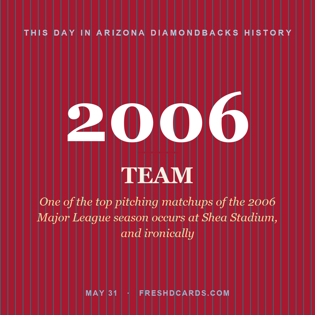 Arizona Diamondbacks: Arizona Diamondbacks, 2006, One of the top pitching matchups of the 2006 Major League season occurs at Shea Stadium, and ironically