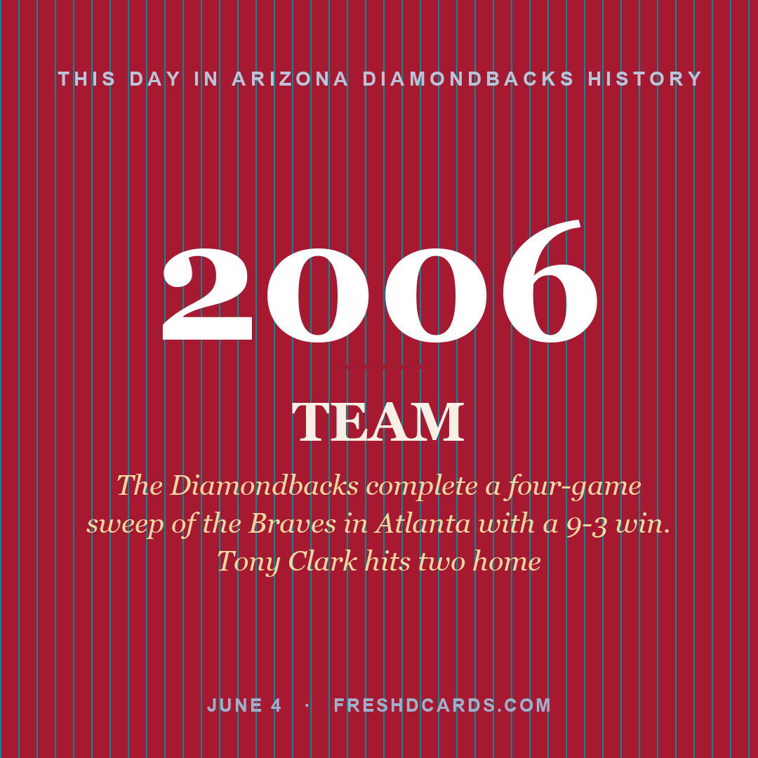 Arizona Diamondbacks: Arizona Diamondbacks, 2006, The Diamondbacks complete a four-game sweep of the Braves in Atlanta with a 9-3 win. Tony Clark hits two home