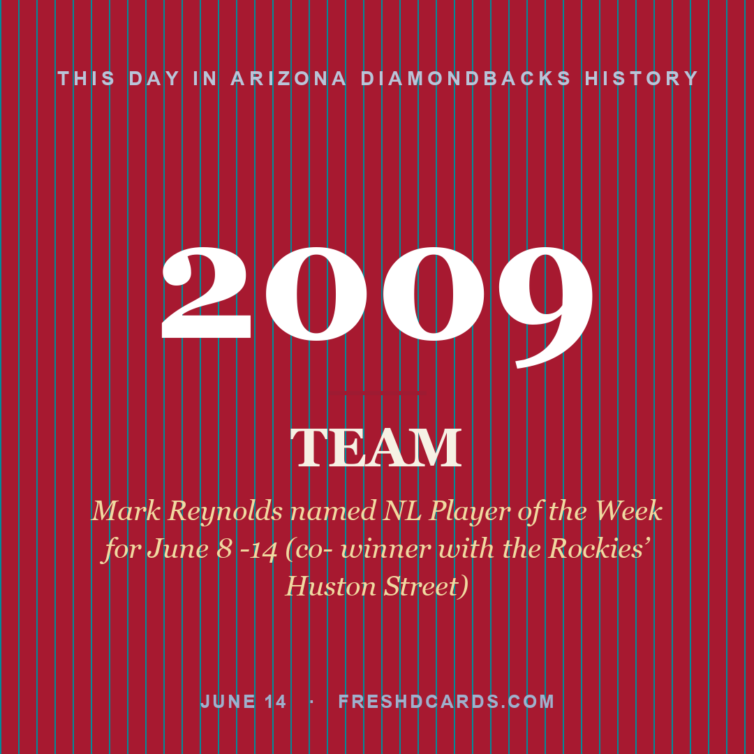 Arizona Diamondbacks: Arizona Diamondbacks, 2009, Mark Reynolds named NL Player of the Week for June 8 -14 (co- winner with the Rockies’ Huston Street)