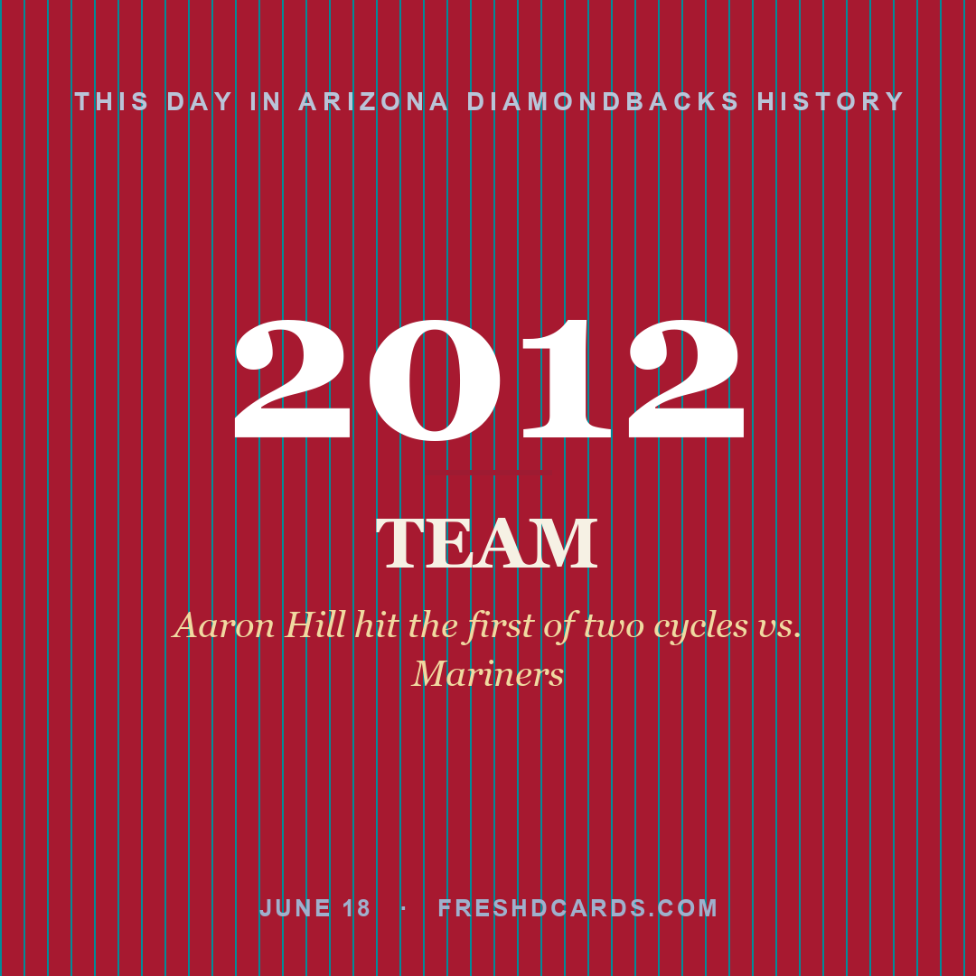 Arizona Diamondbacks: Arizona Diamondbacks, 2012, Aaron Hill hit the first of two cycles vs. Mariners