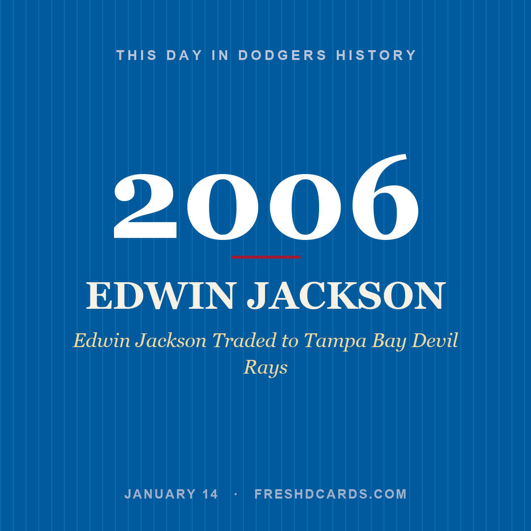 Dodgers: Edwin Jackson, 2006, Edwin Jackson Traded to Tampa Bay Devil Rays