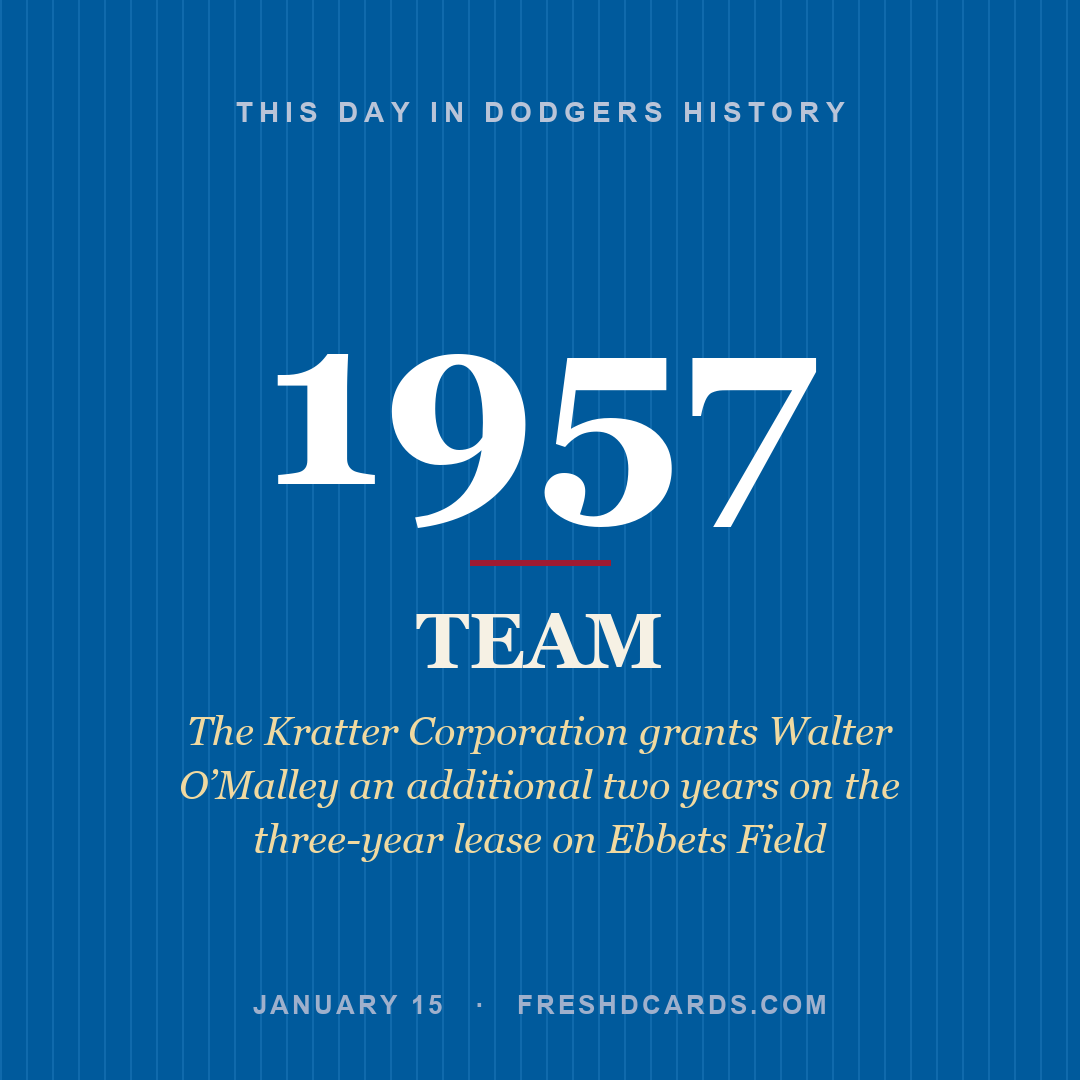 Dodgers: Dodgers, 1957, The Kratter Corporation grants Walter O’Malley an additional two years on the three-year lease on Ebbets Field