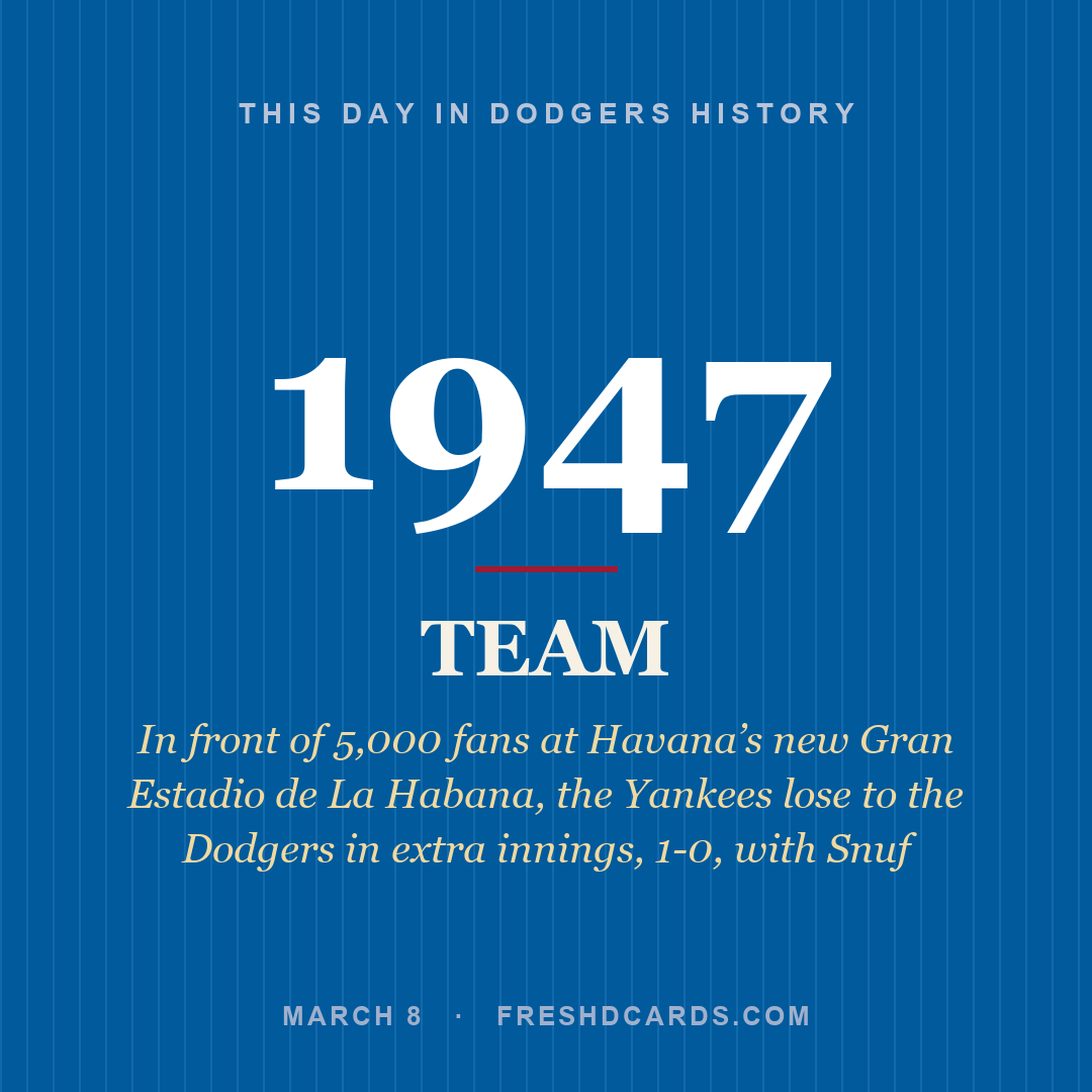 Dodgers: Dodgers, 1947, In front of 5,000 fans at Havana’s new Gran Estadio de La Habana, the Yankees lose to the Dodgers in extra innings, 1-0, with Snuf