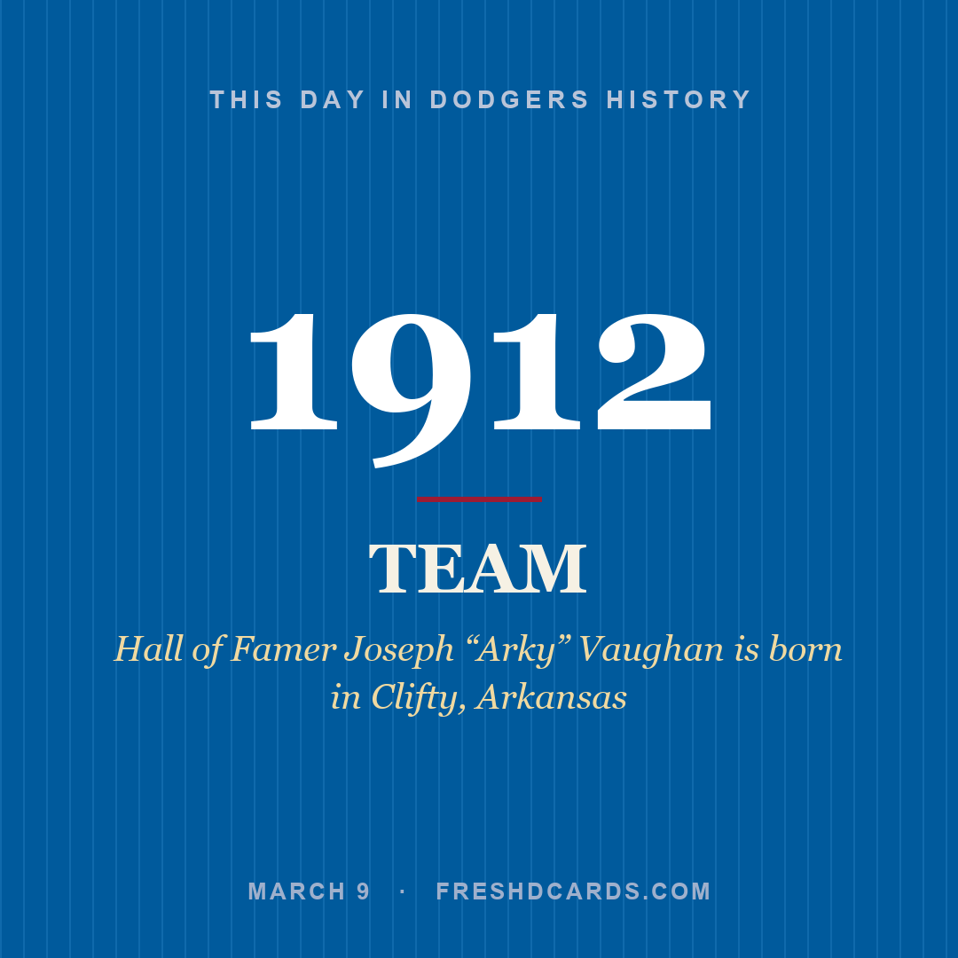 Dodgers: Dodgers, 1912, Hall of Famer Joseph “Arky” Vaughan is born in Clifty, Arkansas