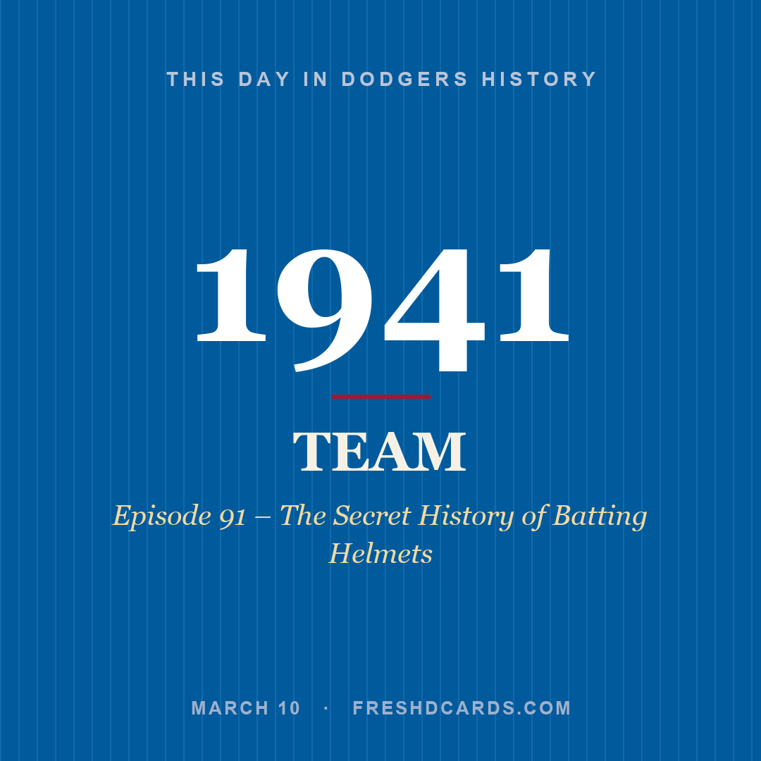 Dodgers: Dodgers, 1941, Episode 91 – The Secret History of Batting Helmets
